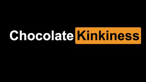 Chocolate Kinkiness online show from 01.07.25